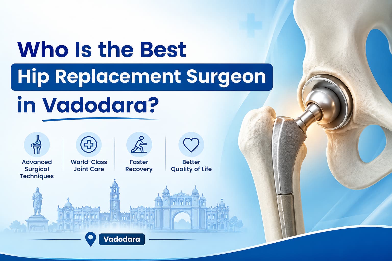 Who Is the Best Hip Replacement Surgeon in Vadodara